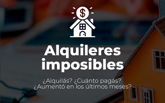 Alquileres imposibles: ¿Cuánto pagás y cuánto aumentó?