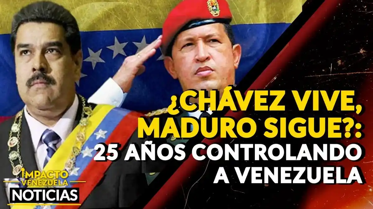 ¿CHÁVEZ VIVE, MADURO SIGUE? 25 años controlando a Venezuela – VIDEO