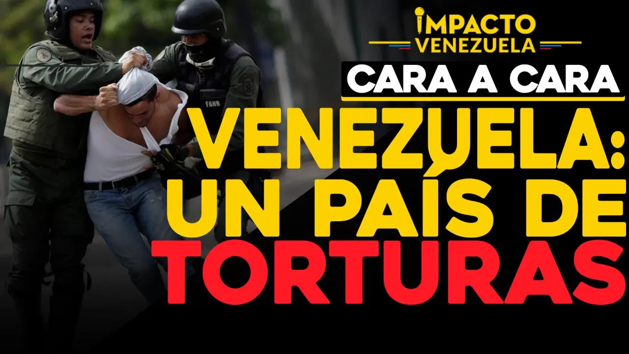 Fiscalía y Defensoría son cómplices silentes de torturas en Venezuela |Cara a cara