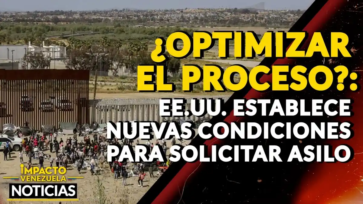 ¿OPTIMIZAR EL PROCESO? EE.UU. establece nuevas condiciones para solicitar asilo