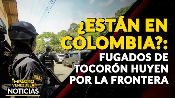 ¿ESTÁN EN COLOMBIA?: Fugados de Tocorón huyen por la frontera – VIDEO