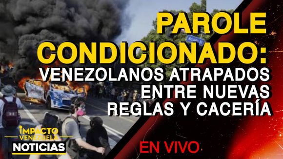 PAROLE CONDICIONADO: venezolanos atrapados entre nuevas reglas y cacería – VIDEO