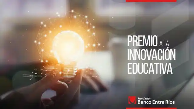 LA FUNDACIÓN BANCO ENTRE RÍOS LANZA EL 
PREMIO A LA INNOVACIÓN EDUCATIVA
