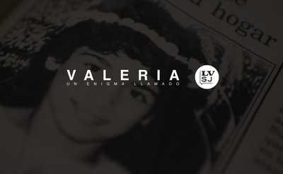 Llega "Un enigma llamado Valeria", docuserie exclusiva de LVSJ