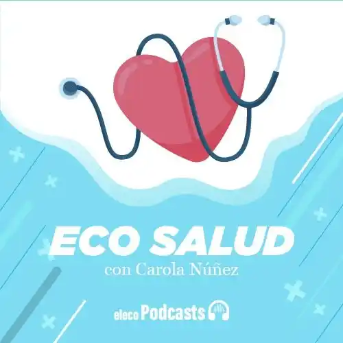 SALUD, el Podcast de El Eco en el que la prevención es la clave