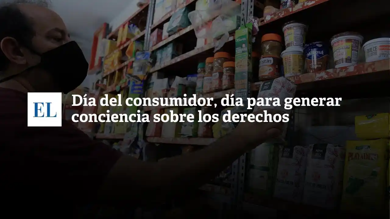 Día del consumidor, día para generar conciencia sobre los derechos