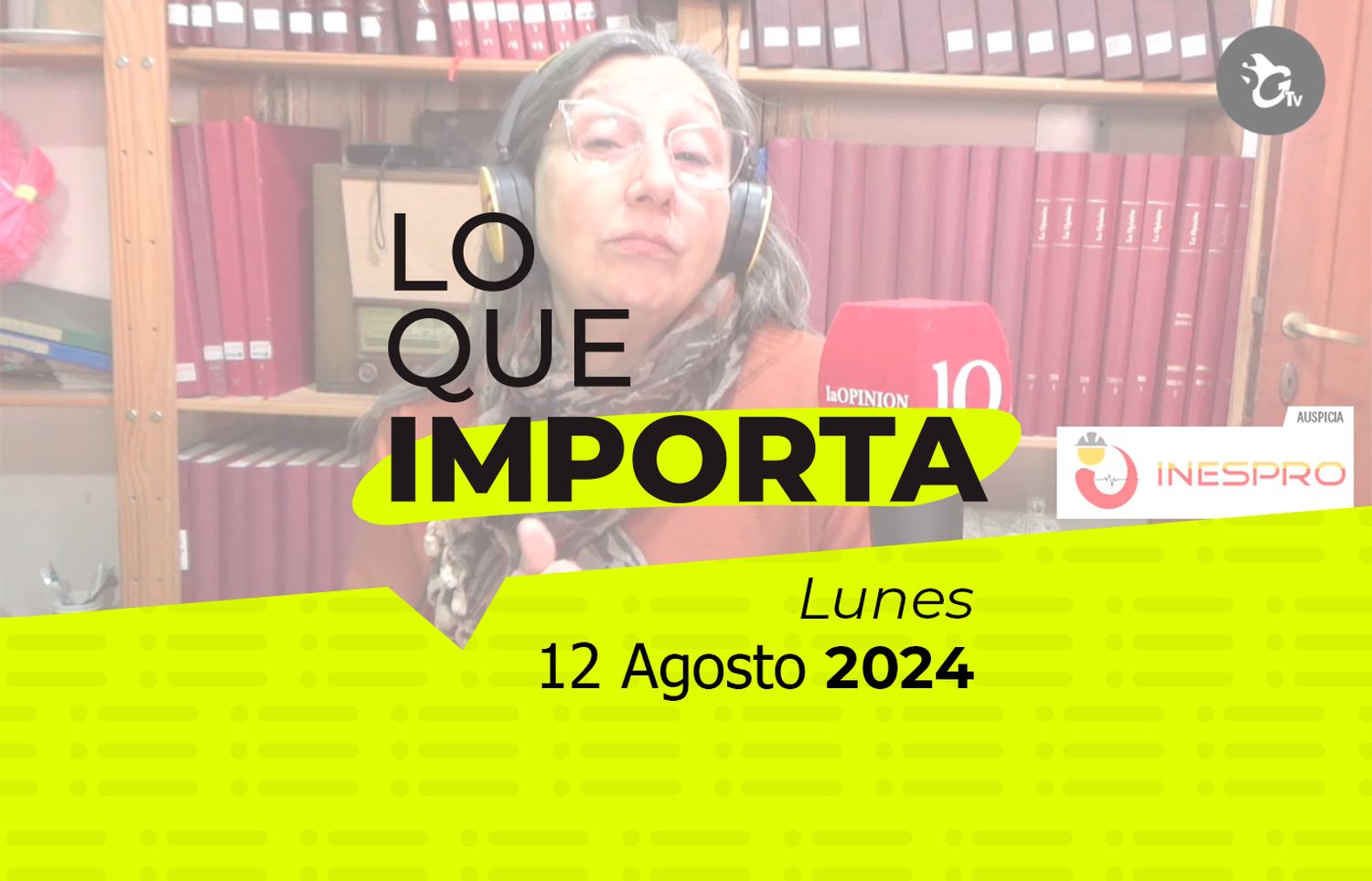 Lo que importa - Lunes 12 de Agosto de 2024