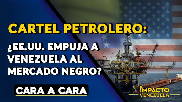 CARTEL PETROLERO: ¿EE.UU. empuja a Venezuela al mercado negro? – VIDEO