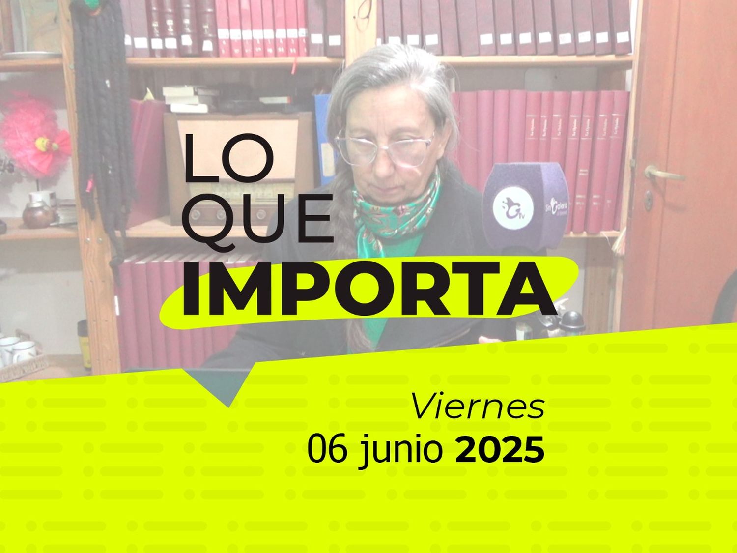 Lo que importa - Viernes 06 de junio de 2025