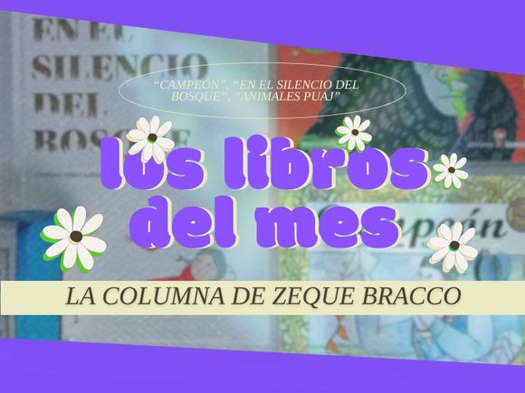 Los mágicos libros de Zeque Bracco en PosData: "Campeón", "En el silencio del bosque" y "Animaladas ¡Puaj!"