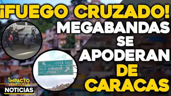 ¡FUEGO CRUZADO! Megabandas se apoderan de Caracas