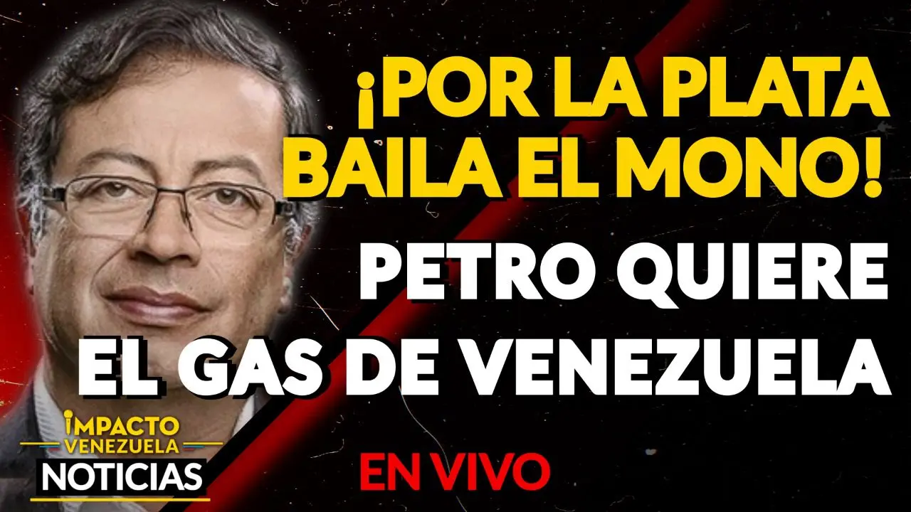 ¡POR LA PLATA BAILA EL MONO! Petro quiere el gas de Venezuela VIDEO – IMPACTO VENEZUELA