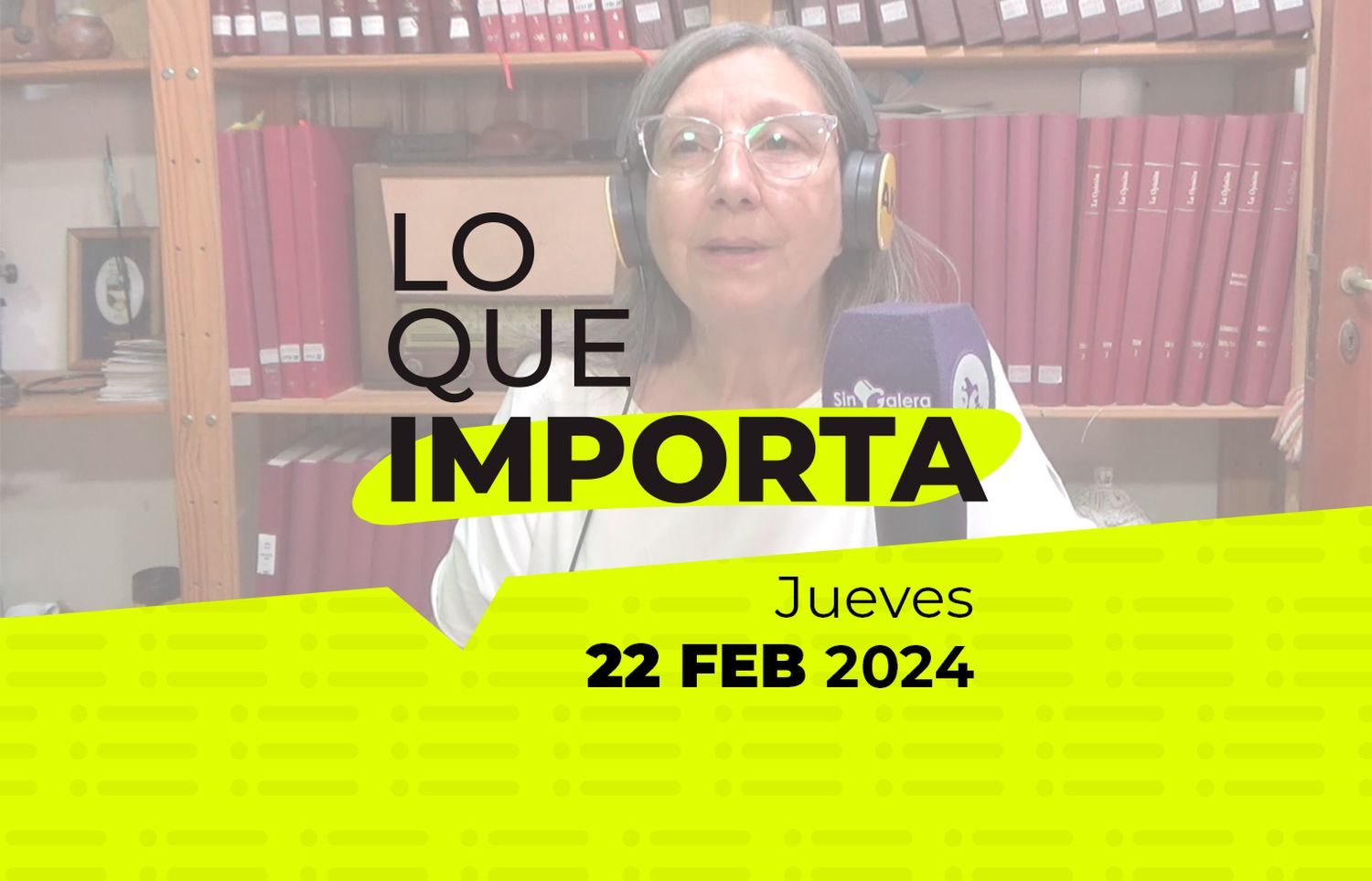 Lo que importa – Jueves 22 de Febrero de 2024