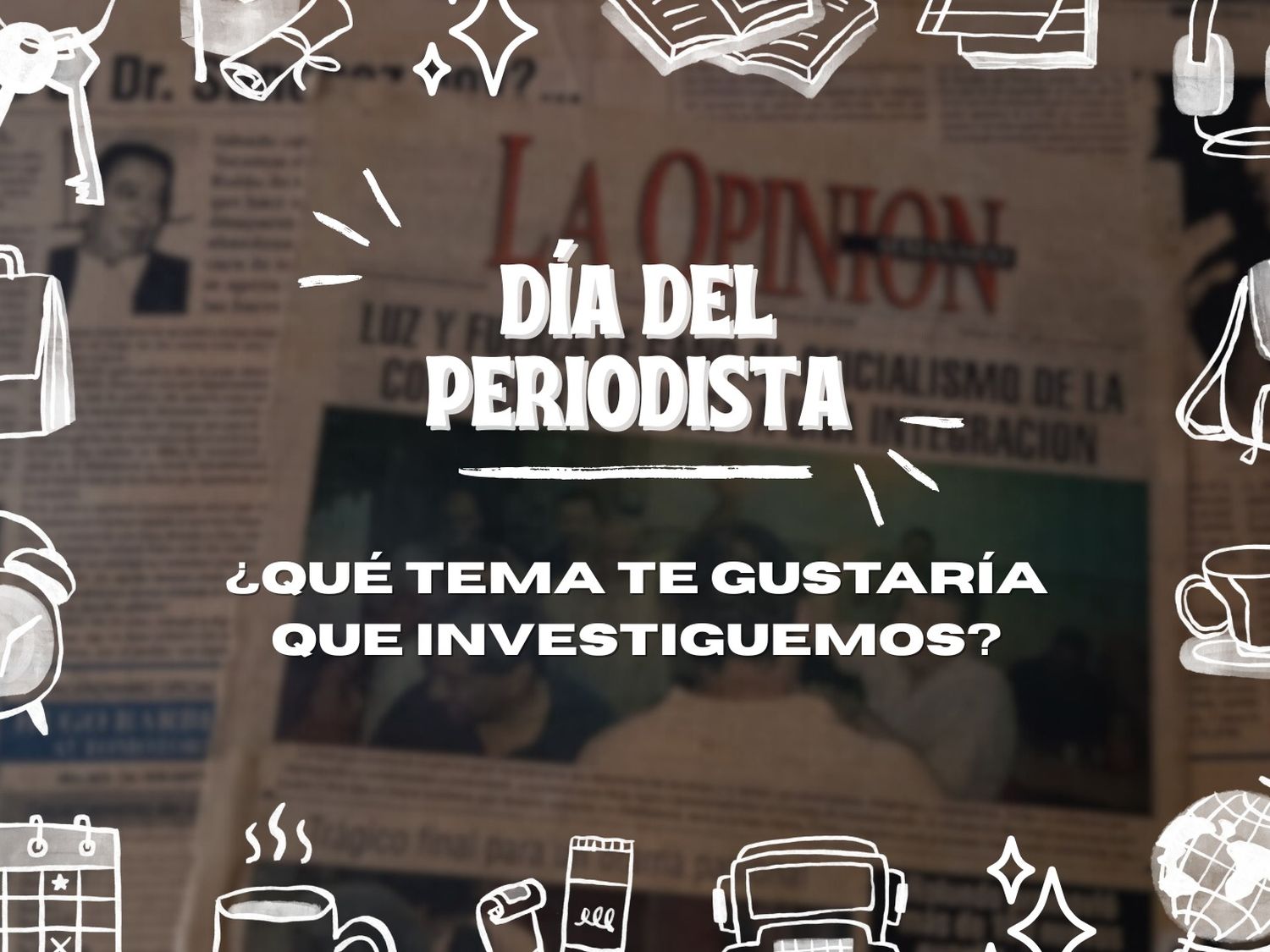 Día del Periodista: ¿qué tema te gustaría que investiguemos?