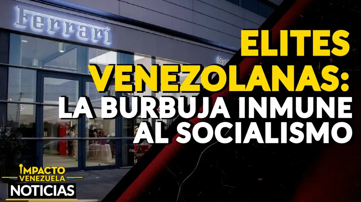 ELITES VENEZOLANAS: la burbuja inmune al socialismo VIDEO – IMPACTO VENEZUELA