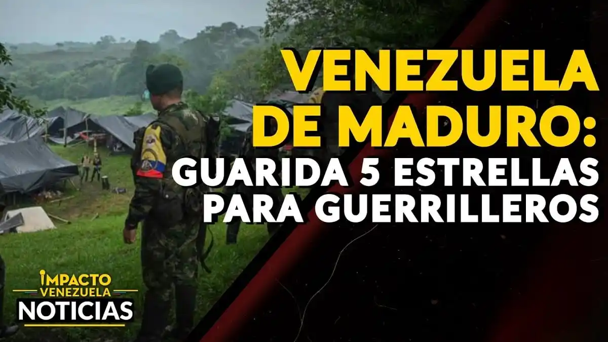LA VENEZUELA DE MADURO: guarida 5 estrellas para guerrilleros – VIDEO