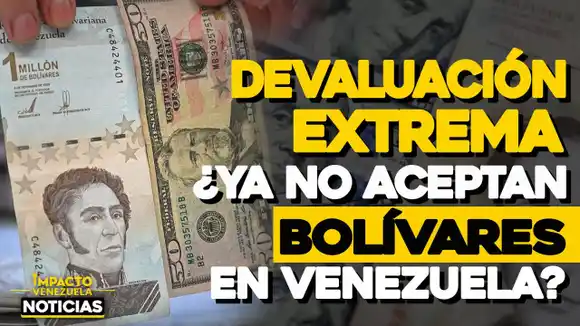 DEVALUACIÓN EXTREMA ¿Ya no aceptan bolívares en Venezuela? |NOTICIAS IMPACTO VENEZUELA