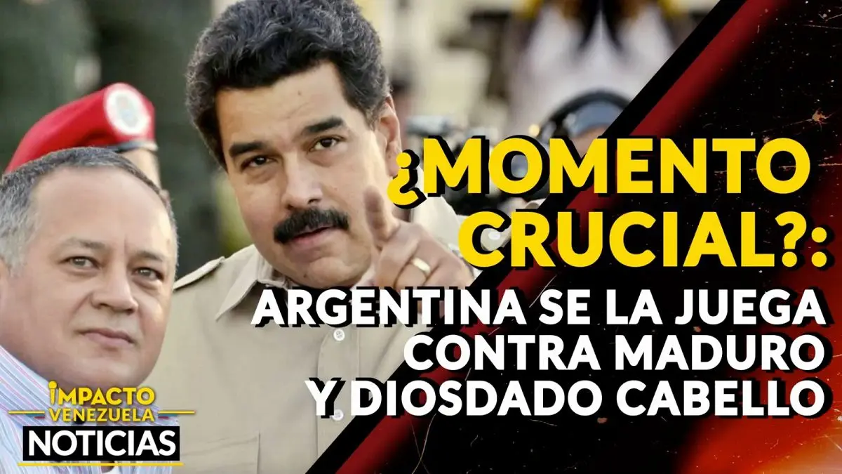 ¿MOMENTO CRUCIAL? Argentina se la juega contra Maduro y Diosdado Cabello – VIDEO