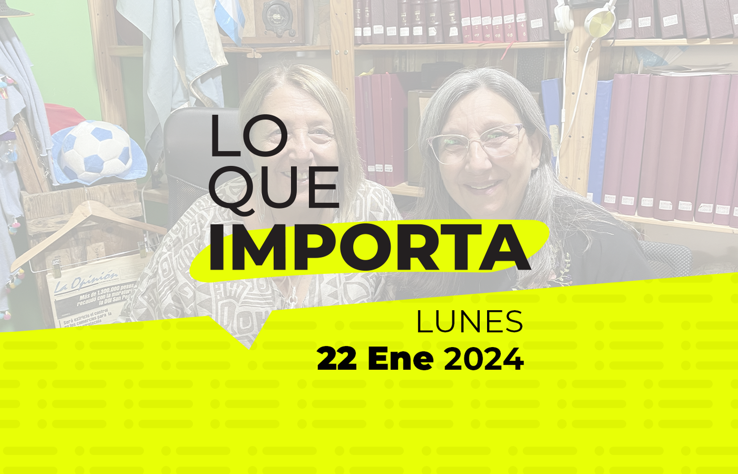Lo que importa – Lunes 22 de Enero de 2024