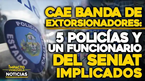VIDEO- NOTICIAS IMPACTO VENEZUELA Ponen presos a otros cinco policías por extorsión en Valencia