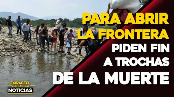 Para abrir la frontera piden fin a trochas de la muerte – VIDEO IMPACTO VENEZUELA