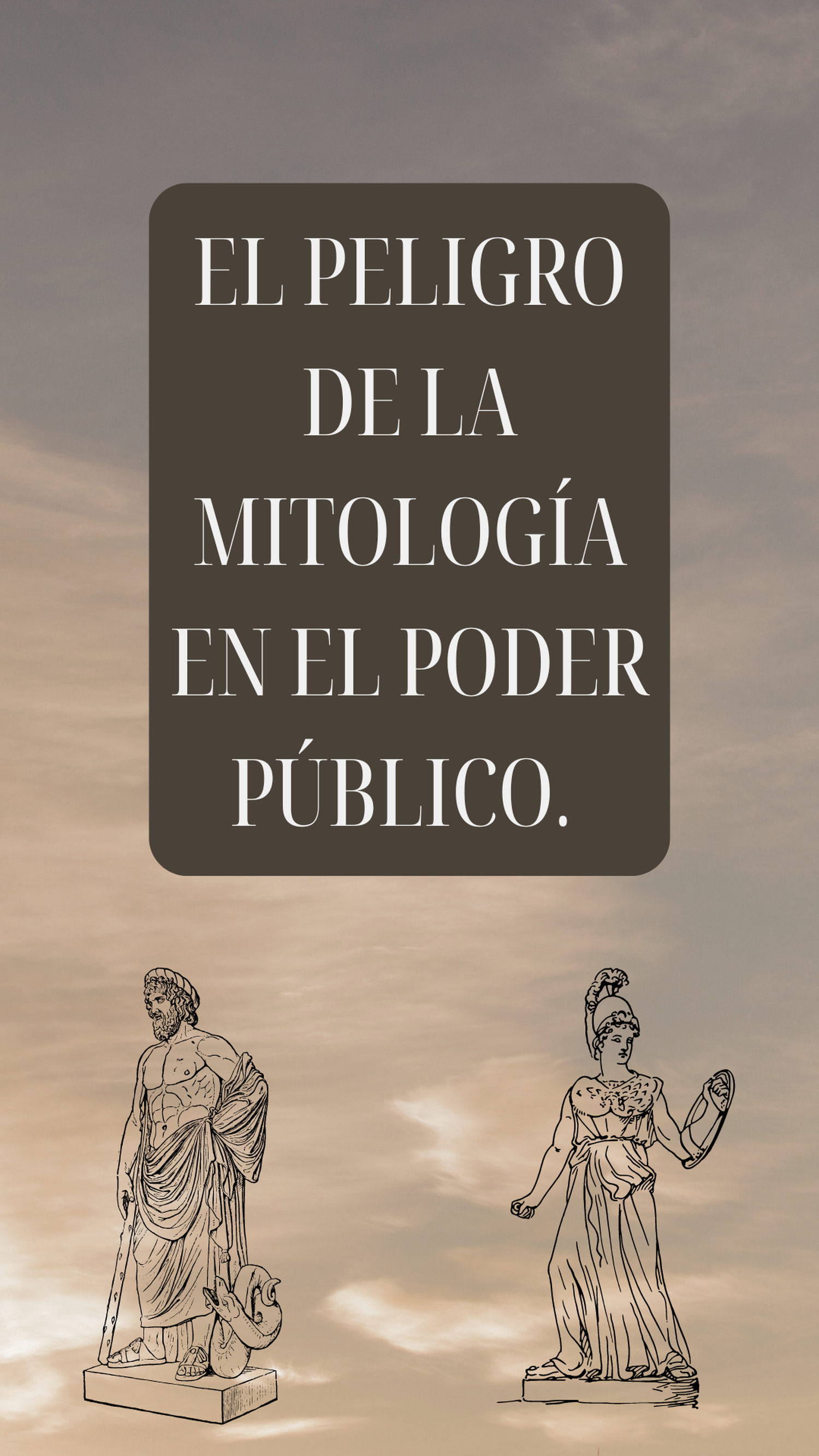 El peligro de la mitología en el poder público