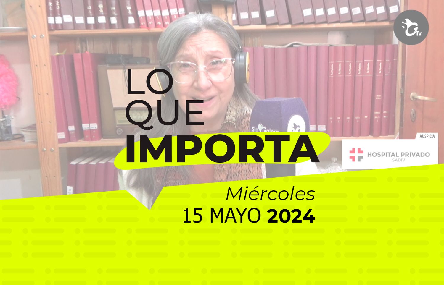 Lo que importa – Miércoles 15 de mayo de 2024