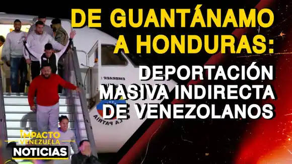 DE GUANTÁNAMO A HONDURAS:  deportación masiva indirecta de venezolanos – VIDEOS