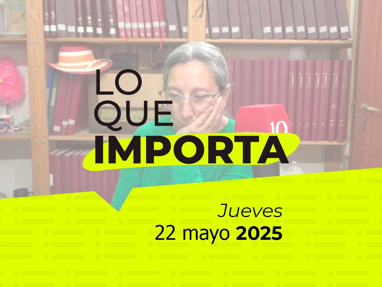 Lo que importa - Jueves 22 de abril de 2025