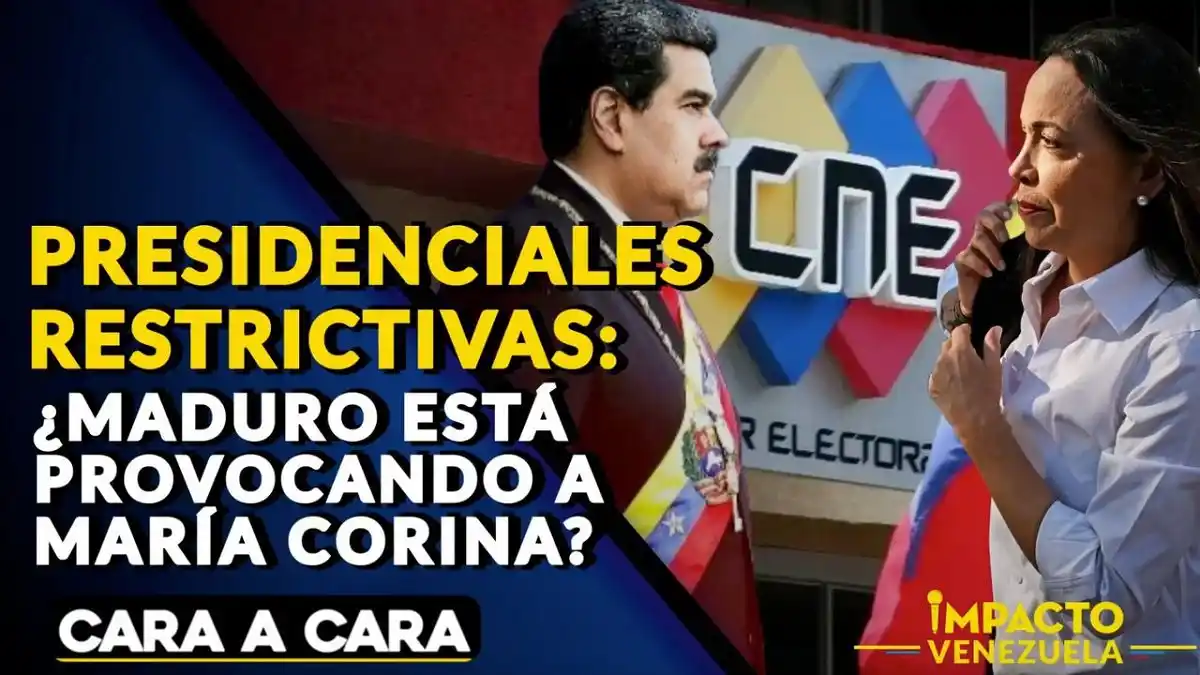 PRESIDENCIALES RESTRICTIVAS ¿Maduro está provocando a María Corina? – Cara a Cara