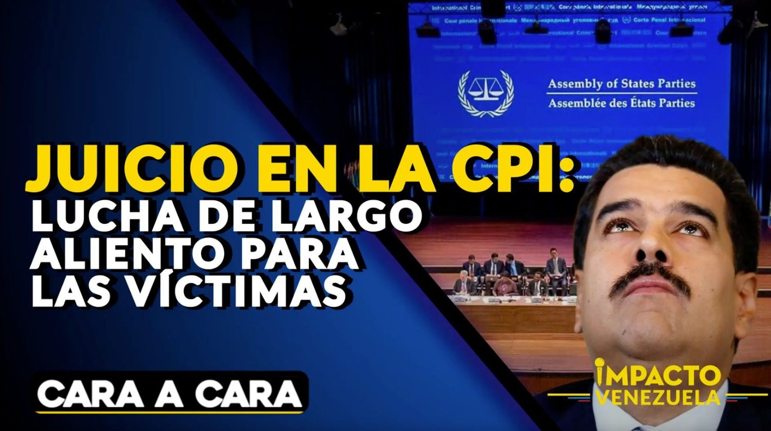 JUICIO A MADURO EN LA CPI: lucha de largo aliento para las víctimas | Cara a Cara
