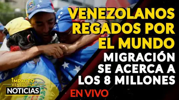 VENEZOLANOS REGADOS POR EL MUNDO: migración se acerca a los 8 millones – VIDEO IMPACTO VENEZUELA
