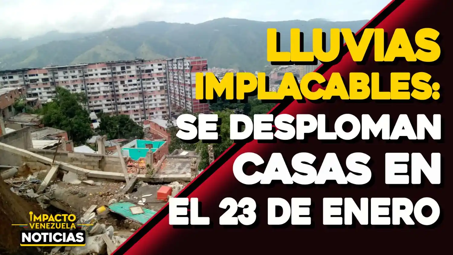 ¡23 DE ENERO EN RIESGO POR LLUVIAS! 162 familias afectadas tras desplome de viviendas – VIDEOS IMPACTO VENEZUELA