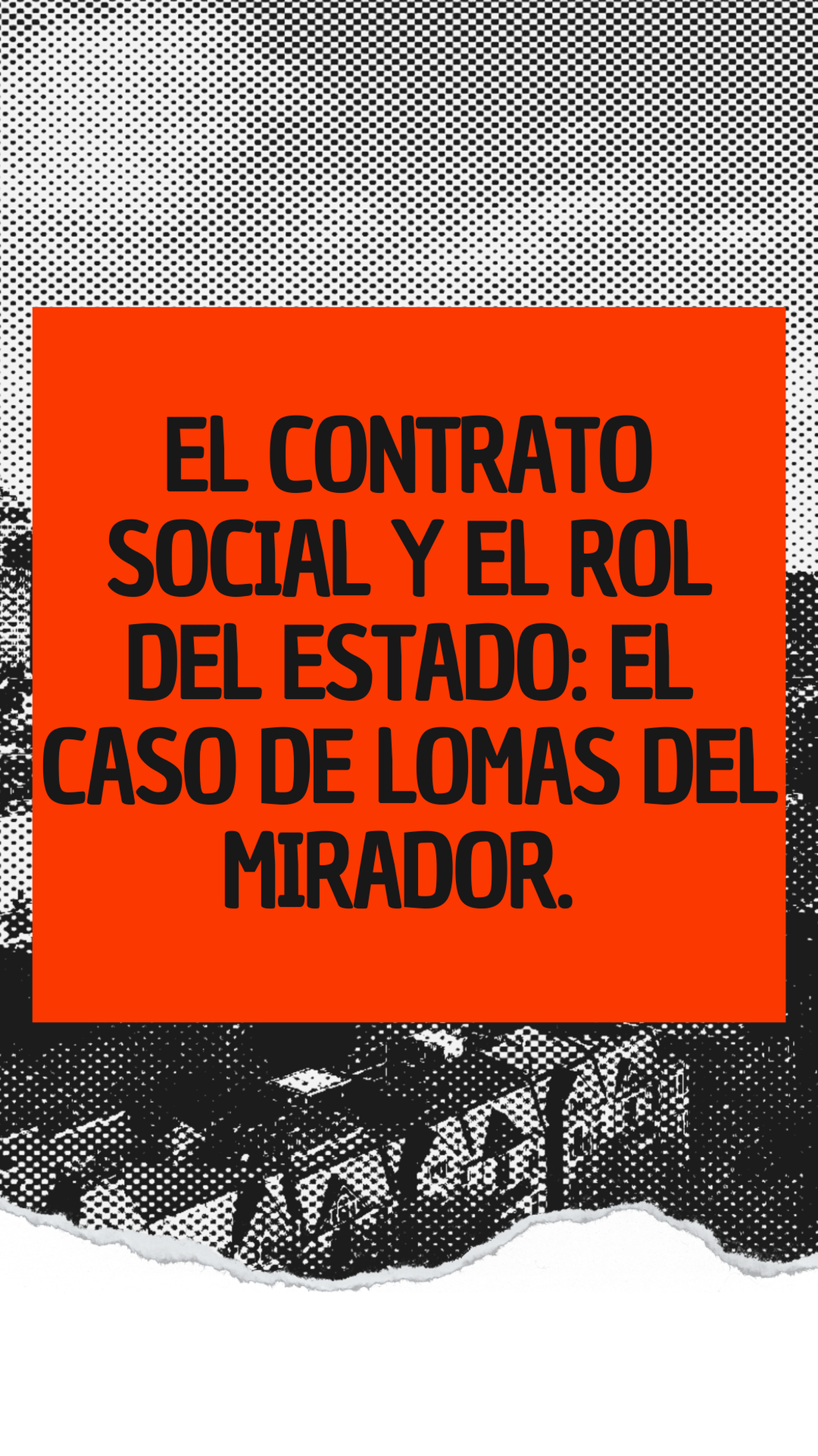 El Contrato Social y el rol del Estado: el caso de Lomas del Mirador.