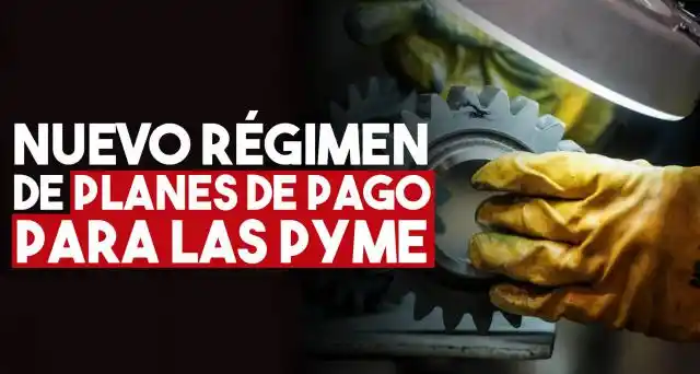 Se anunció un nuevo régimen de pago para PyMEs