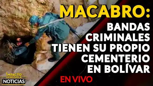 ¡HALLARON UNA FOSA COMÚN! FANB desarticula banda armada que operaba mina ilegal en Bolívar VIDEO – IMPACTO VENEZUELA