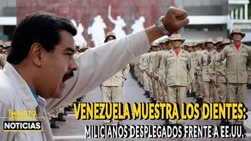 VENEZUELA MUESTRA LOS DIENTES: milicianos desplegados frente a EE. UU.- VIDEO