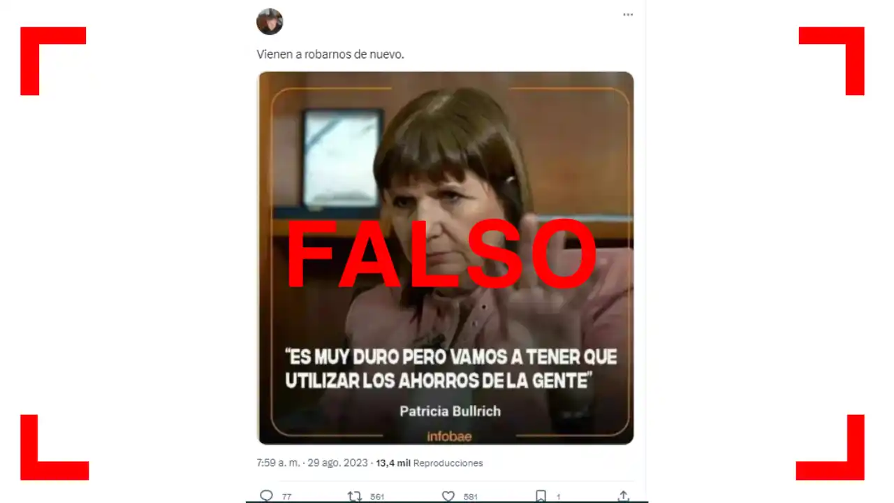 Es falso que Patricia Bullrich dijo: “Es muy duro pero vamos a tener que utilizar los ahorros de la gente”