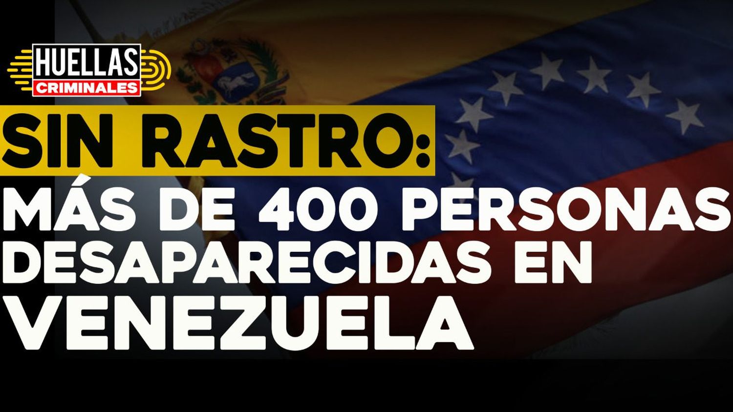 Sin rastro: más de 400 personas desaparecidas en Venezuela