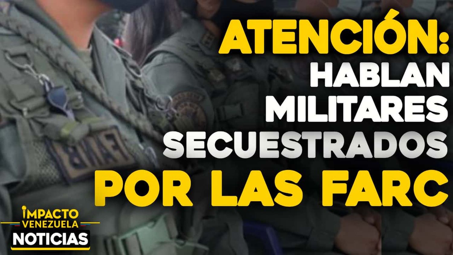 NUEVO VIDEO: militares confirman secuestro de las FARC y piden diálogo