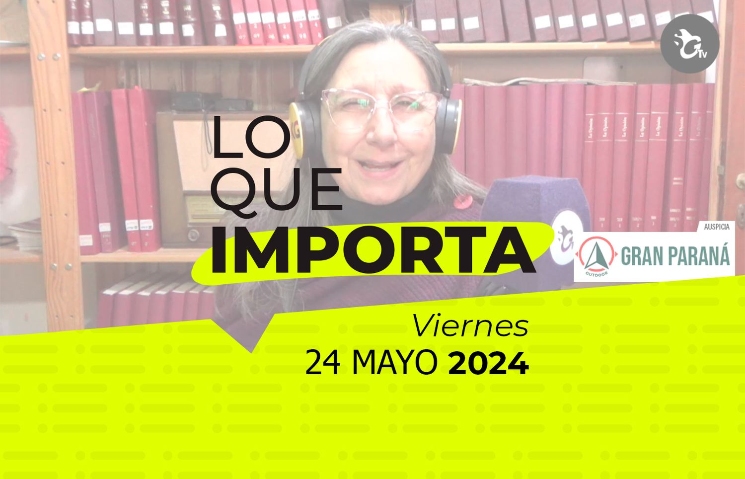Lo que importa – Viernes 24 de mayo de 2024