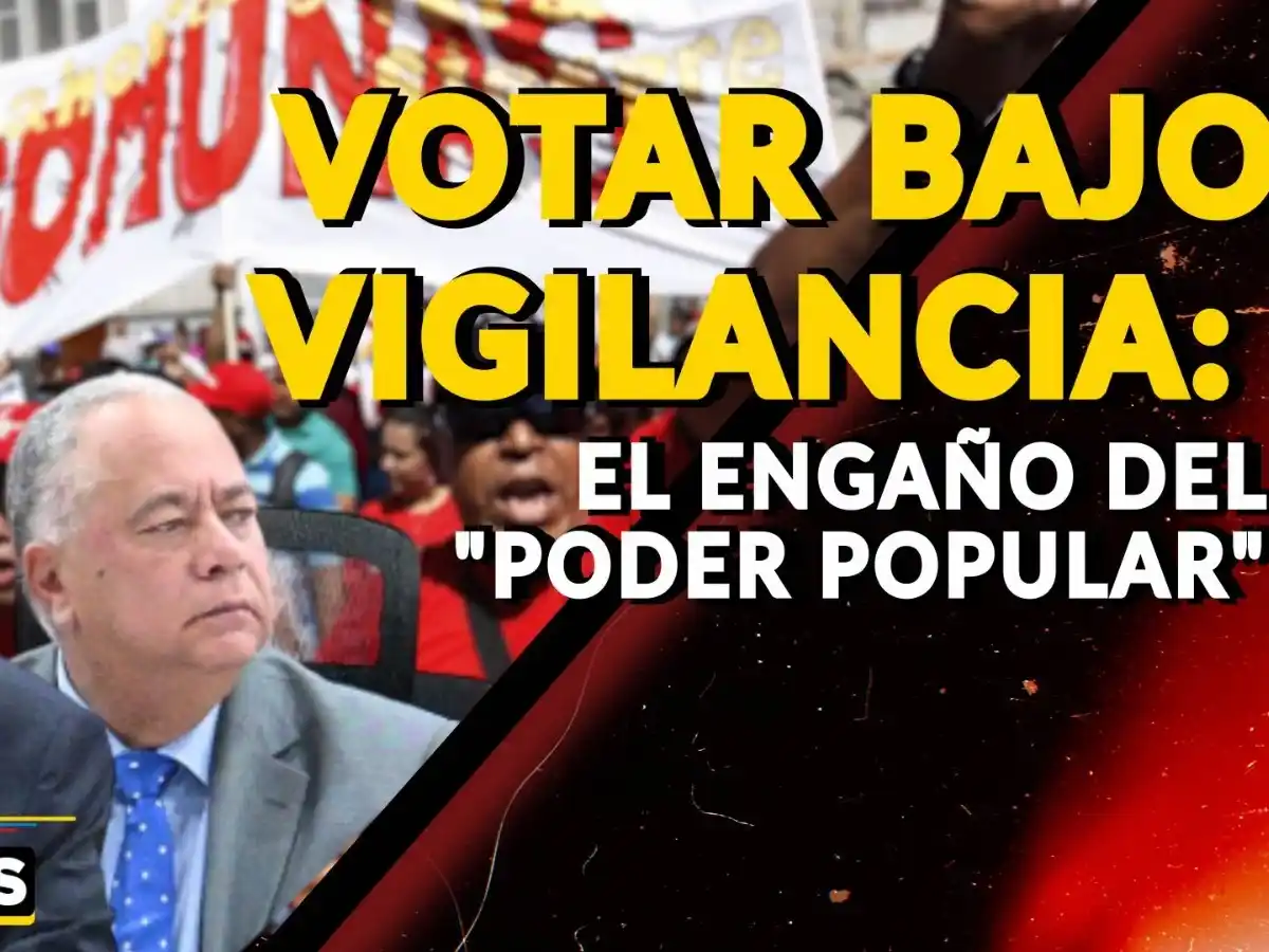 VOTAR BAJO VIGILANCIA: EL ENGAÑO DEL “PODER POPULAR” - VIDEO