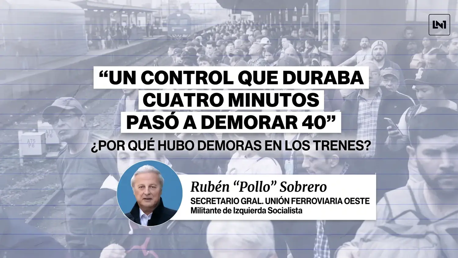 El 'Pollo' Sobrero explicó por qué hubo demoras en los trenes: "Un control que llevaba 4 minutos pasó a demorar 40"