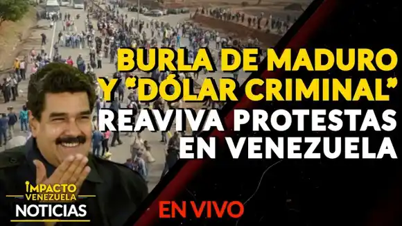 BURLA DE MADURO Y «DÓLAR CRIMINAL» reavivan protestas en Venezuela – VIDEO IMPACTO VENEZUELA