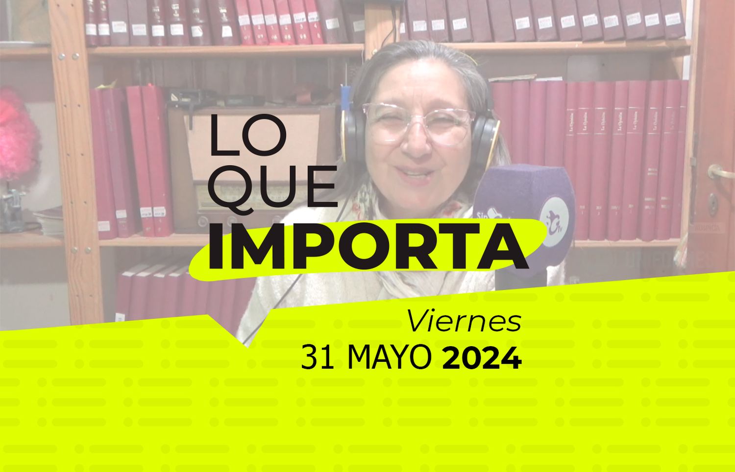 Lo que importa – Viernes 31 de mayo de 2024