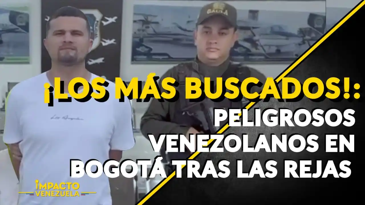 ¡LOS MÁS BUSCADOS!: peligrosos venezolanos en Bogotá tras las rejas – VIDEO