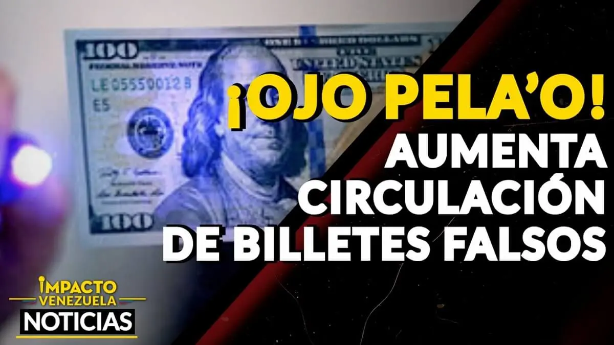¡OJO PELA’O! Aumenta circulación de billetes falsos – VIDEO IMPACTO VENEZUELA