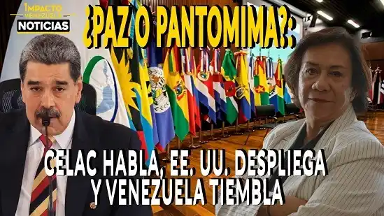 ¿PAZ O PANTOMIMA?: CELAC habla, EE. UU. despliega y Venezuela TIEMBLA - VIDEO