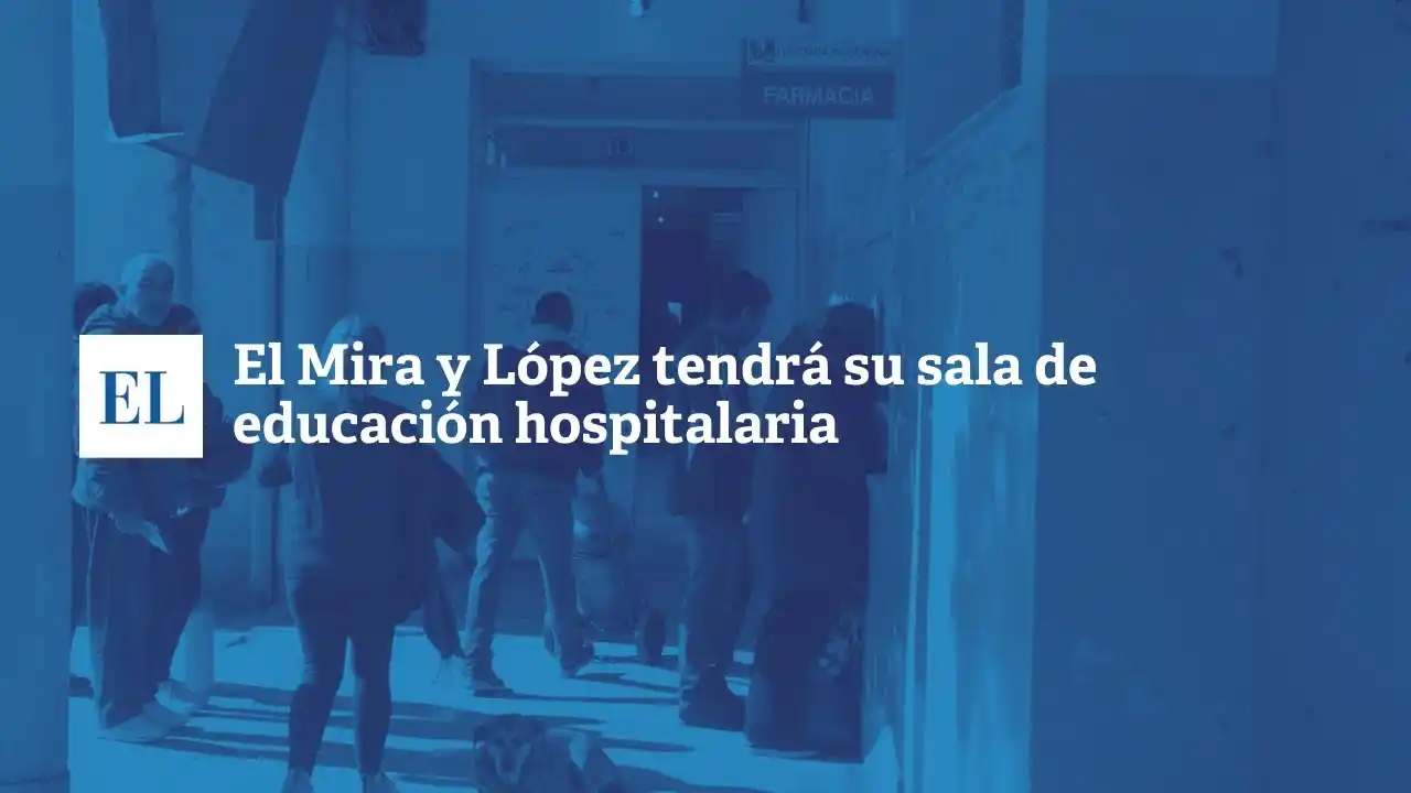 El Mira y López tendrá su sala de educación hospitalaria
