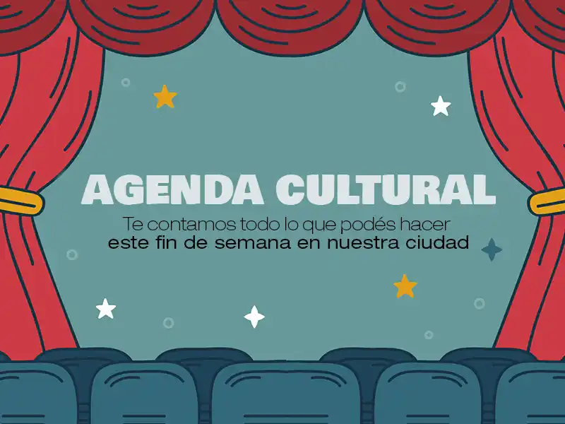 Qué podés hacer el fin de semana